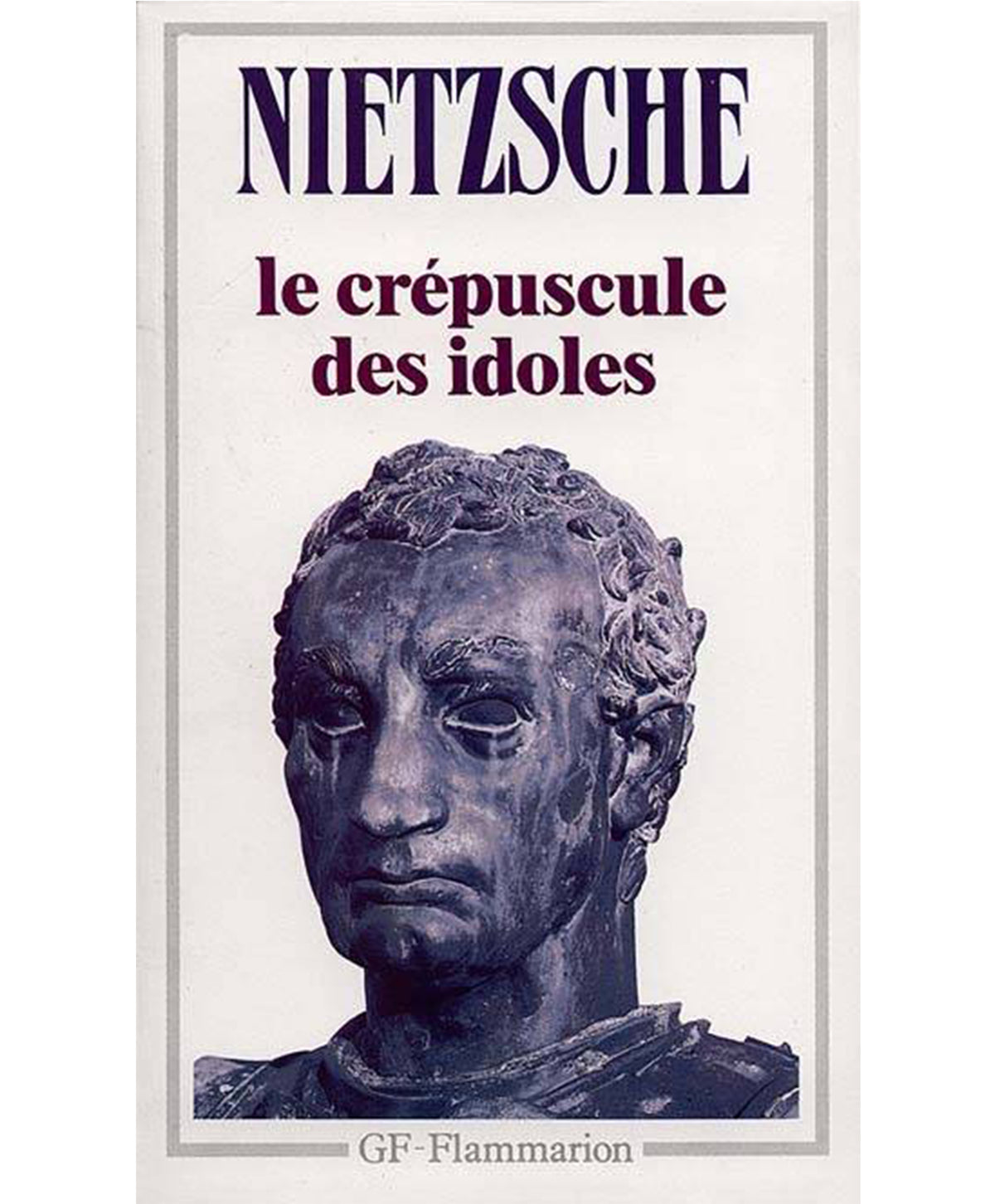 Le crépuscule des idoles - Friedrich Nietzsche - Flammarion
